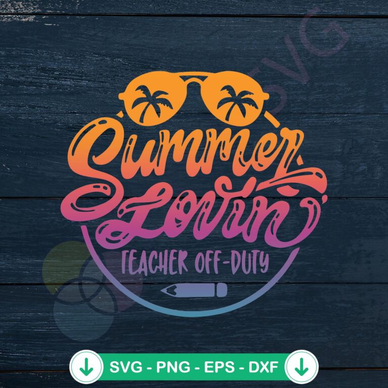 Summer Lovin Teacher Off Duty SVG file for Cricut cutting