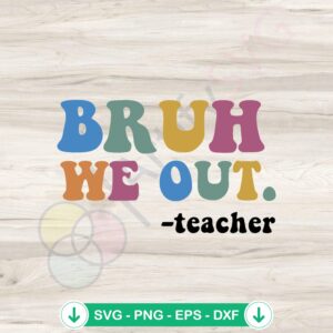 Grooby Bruh Last Day of School SVG file for Cricut