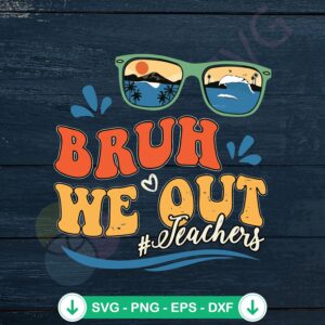 Comfort We Out Teacher Bruh SVG file for Cricut cutting machine