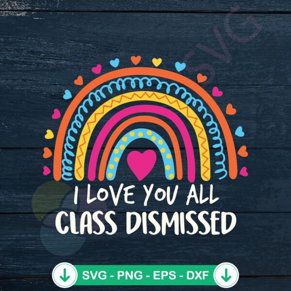 I Love You All Class Dismissed SVG file for Cricut cutting