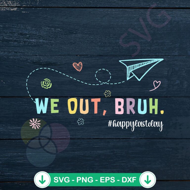 We Out Bruh Happy Last Day Of School SVG | Graphic Design Files' 2 We Out Bruh Happy Last Day Of School SVG file for Cricut