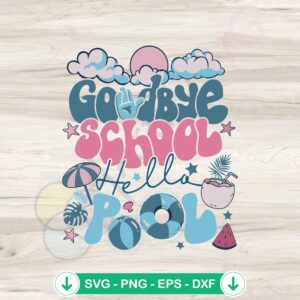 Goodbye School Hello Pool SVG file for Cricut cutting