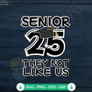 Funny Senior 25 SVG file for Cricut - hilarious cut file