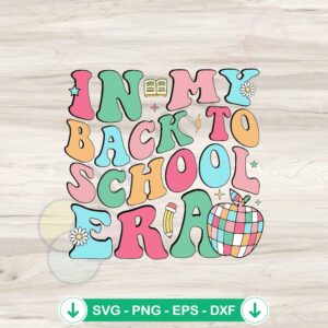 In My Back To School Era SVG file for cricut and cutting machine