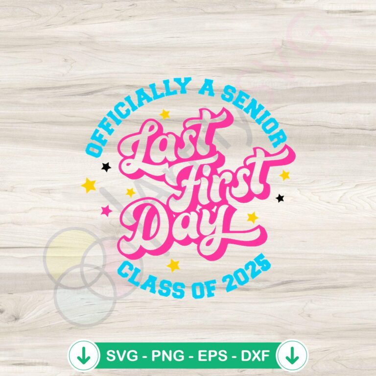 Senior Class of 2025 Last First Day SVG Digital Download 2 Senior Class of 2025 SVG file for cricut, cutting file