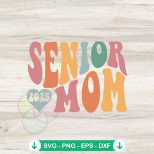 Senior Mom 2025 Graduation SVG file for cricut cutting machine