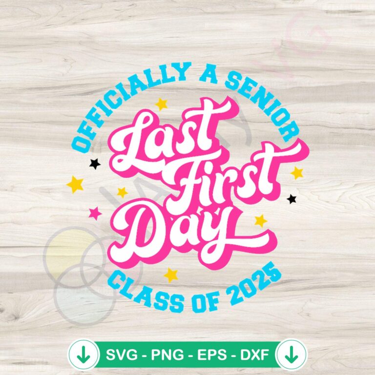 Senior Class of 2025 SVG Files for Cricut - Last First Day of School Design 2 Senior Class of 2025 SVG file for cricut, cutting file