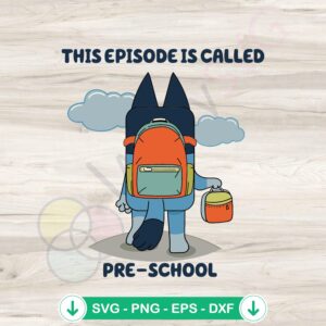 Preschool Bluey svg file for cricut cutting machine