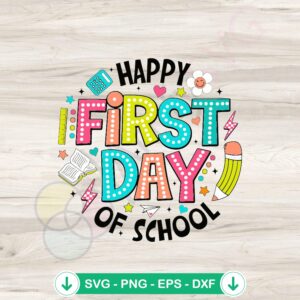 Happy First Day Of School SVG file for cricut and silhouette cutting machine