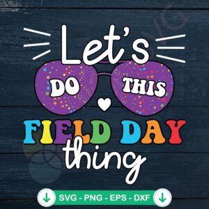 Lets Do This Field Day Thing SVG file for cricut, playful cut file