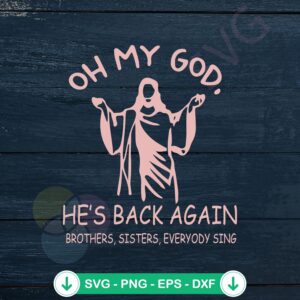 Oh My God He's Back Again Easter Day SVG file for Cricut