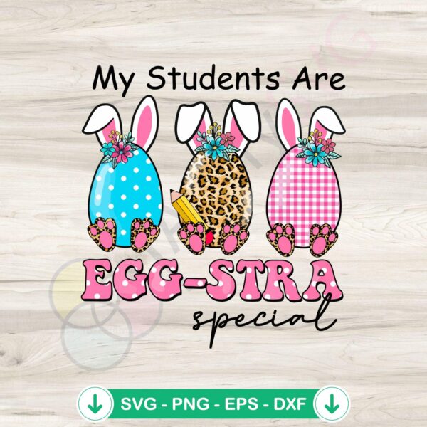 My Students Are Eggstra Special SVG file for Easter crafting
