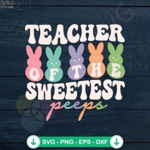 Sweetest Peeps Easter Teacher SVG file for cutting machine