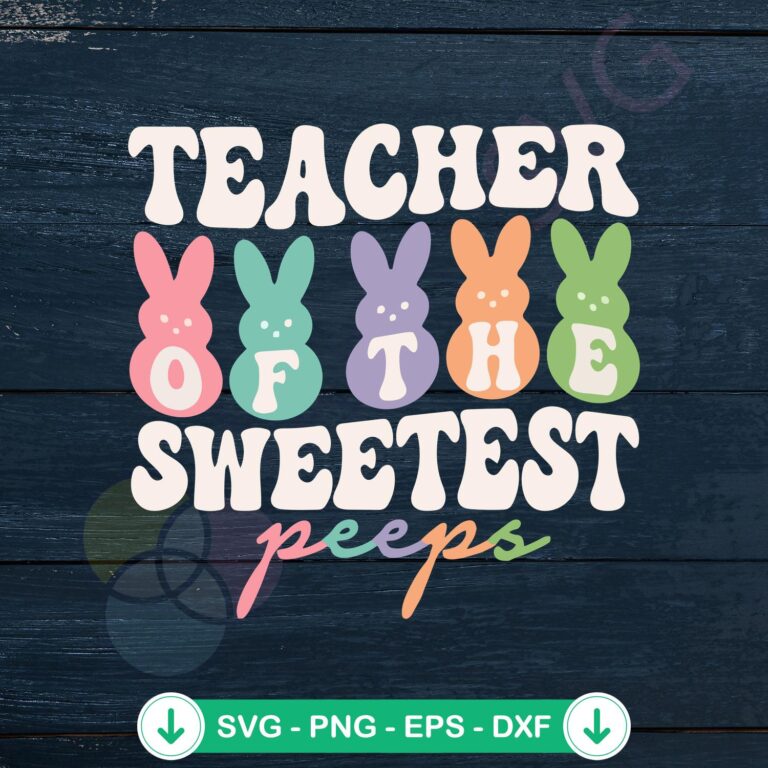 Sweetest Peeps Easter Teacher SVG Cutting Files - Adorable Designs 2 Sweetest Peeps Easter Teacher SVG file for cutting machine