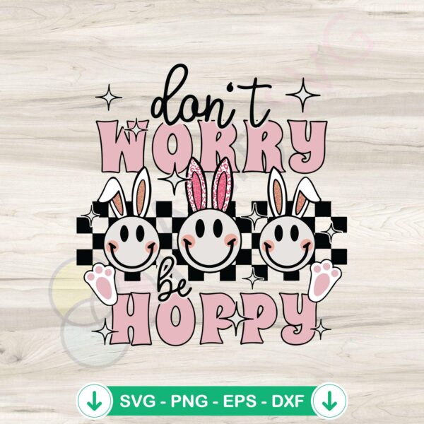Don't Worry Be Hoppy bunny svg file for Cricut cutting machine