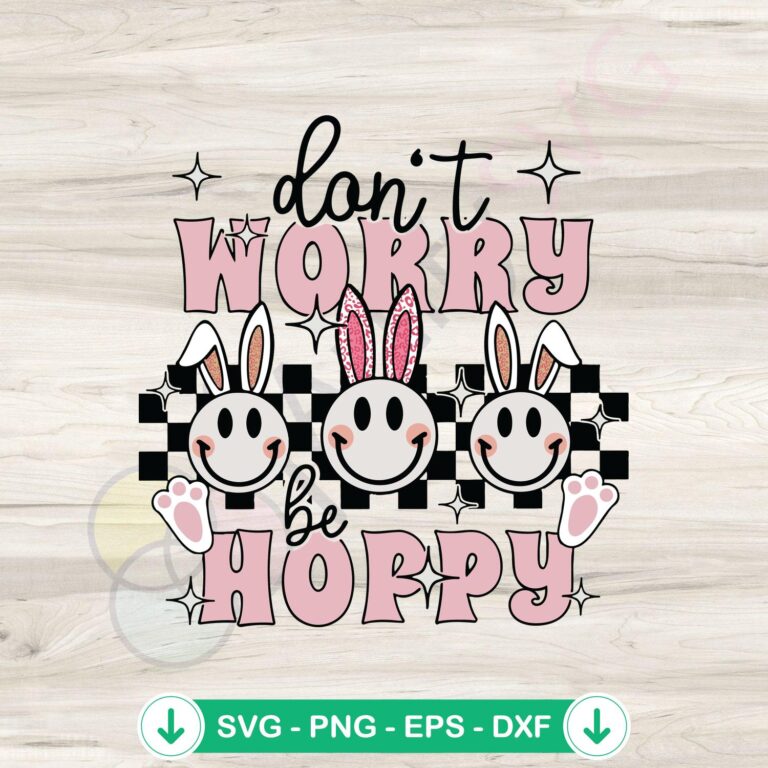 Don't Worry Be Hoppy bunny svg file for Cricut cutting machine