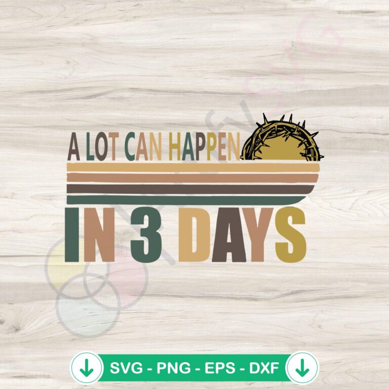 Funny Christian svg file - A Lot Can Happen In 3 Days