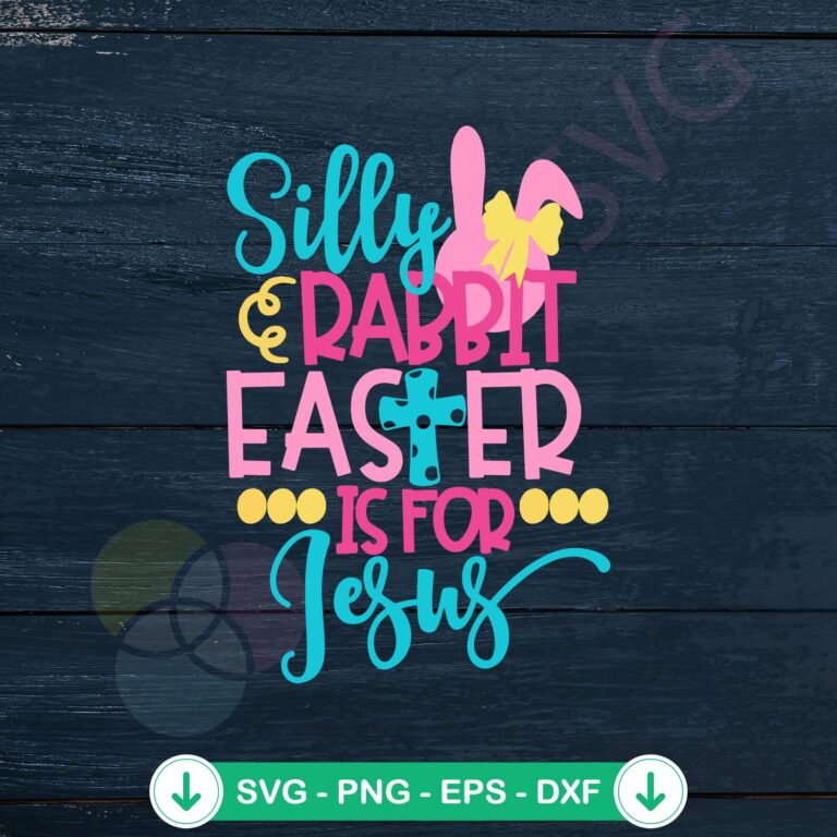 Silly Rabbit Easter Is For Jesus Christian SVG Cutting Files 2 Silly Rabbit Easter Is For Jesus svg file for cricut cutting