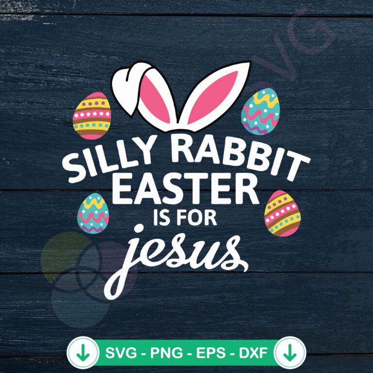 Silly Rabbit Easter Is for Jesus SVG file for cutting machines
