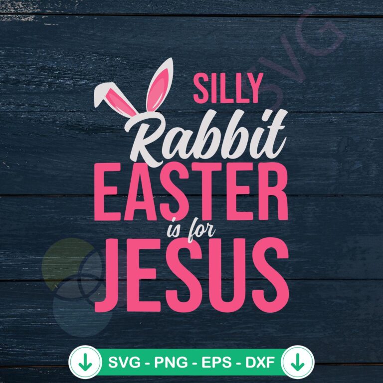 Silly Rabbit Easter Is For Jesus SVG file for cutting machine