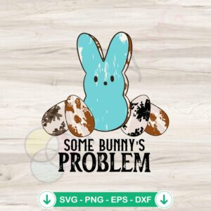 Some Bunny's Problem svg file for Easter Day cut file