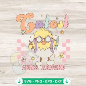 Grovy Cutest Chick Around SVG file for Cricut cutting machine