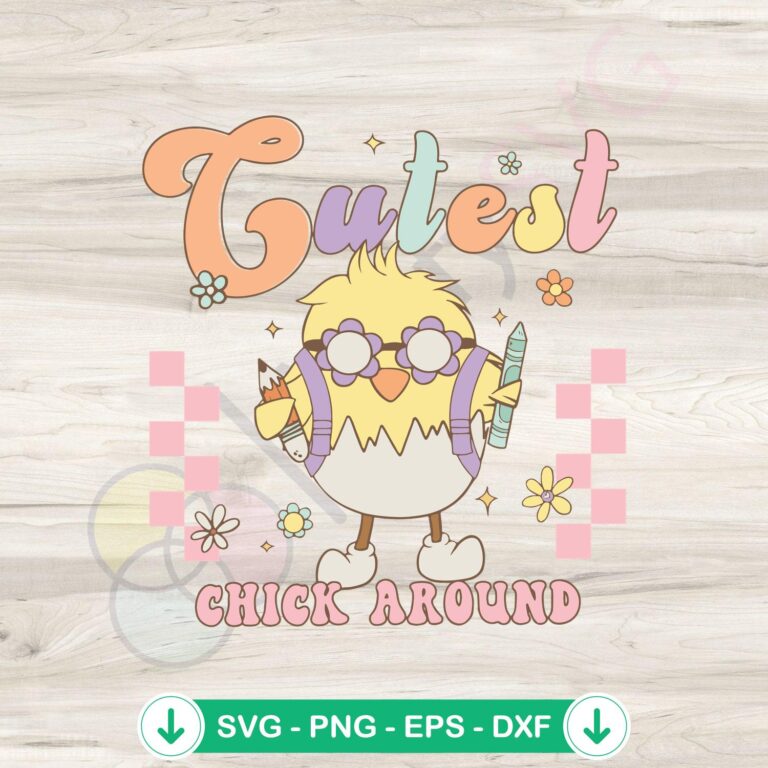 Grovy Cutest Chick Around SVG file for Cricut cutting machine