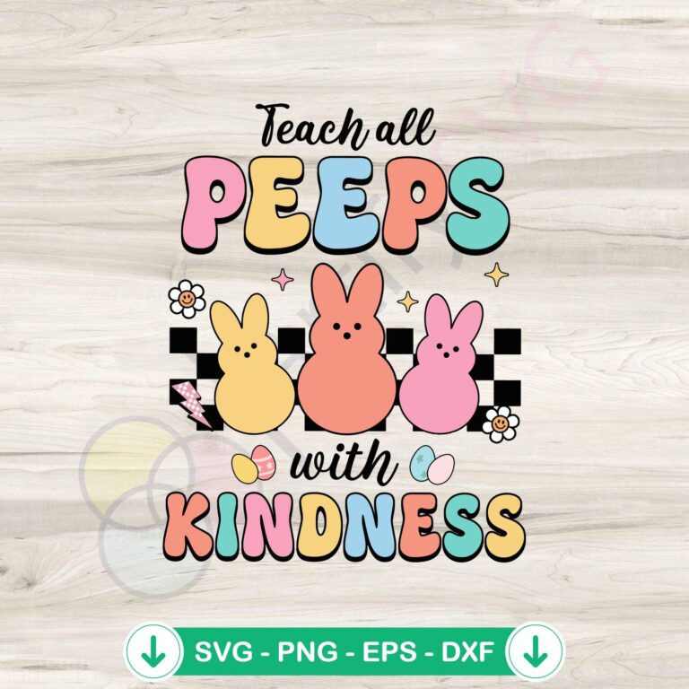 Teach All Peeps With Kindness Funny Bunny Peeps SVG Cutting Files 2 Teach All Peeps With Kindness SVG file for cricut cutting machine