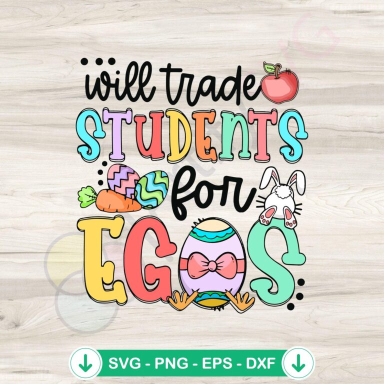 Funny Easter Egg SVG Cutting Files: Will Trade Students For Eggs 2 Funny Easter Egg SVG file - Will Trade Students For Eggs - cutting file