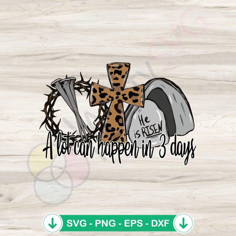 He is Risen Easter Christian SVG Cutting Files | A Lot Can Happen in 3 Days 2 He is Risen Easter SVG file for Cricut and cutting machine