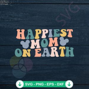 Happiest Mom On Earth SVG file for Cricut cutting machine
