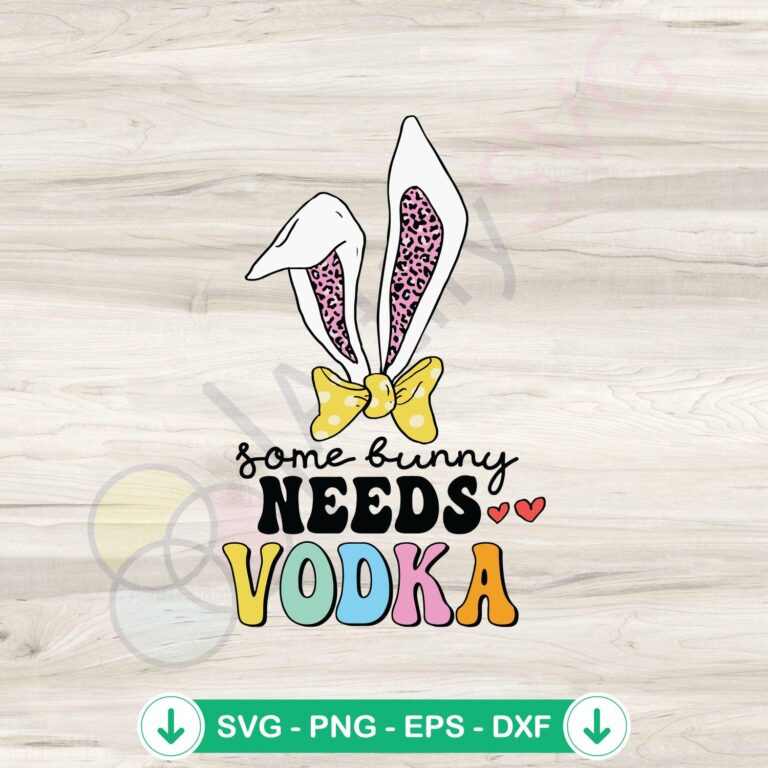 Some Bunny Needs Vodka SVG Cutting Files | Funny Easter Bunny Design 2 Some Bunny Needs Vodka SVG file, cricut svg cutting file