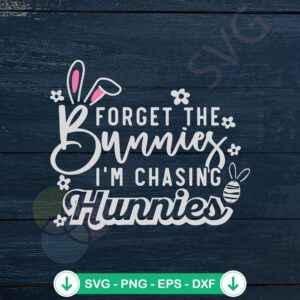 Forget the Bunnies svg file for Easter quote cutting file