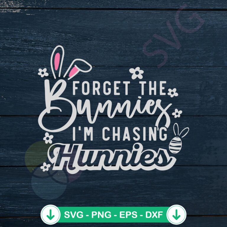 Forget the Bunnies svg file for Easter quote cutting file