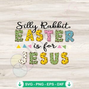 Silly Rabbit Easter Is For Jesus SVG file for cutting machines