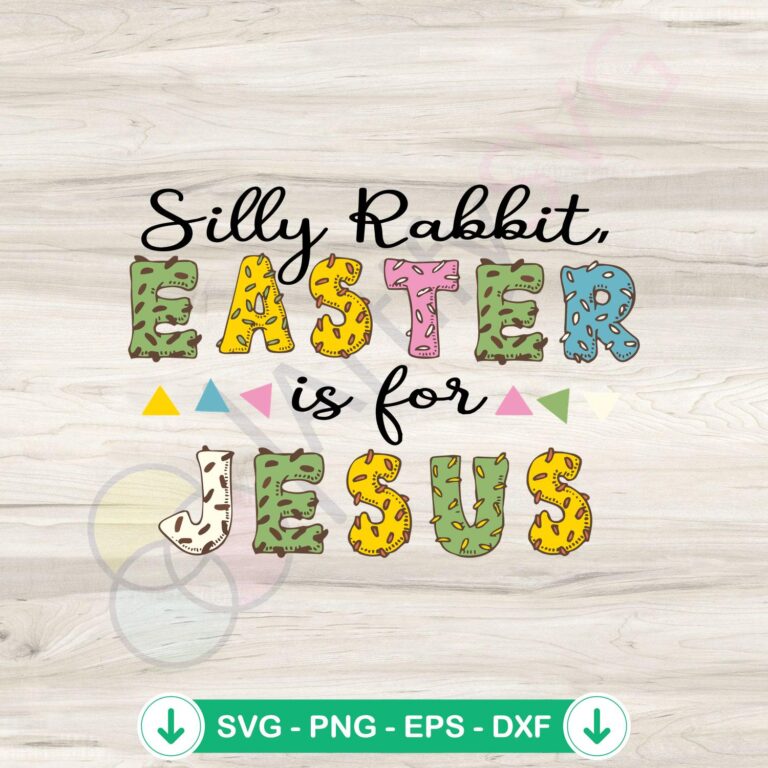 Silly Rabbit Easter Is For Jesus SVG file for cutting machines
