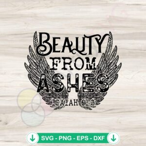 Beauty from Ashes Easter Day SVG file for Cricut