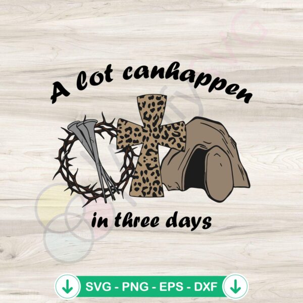 Easter Christian SVG file for cutting machines - A Lot Can Happen In 3 Days