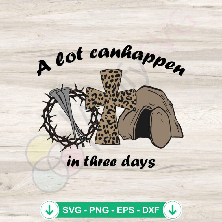 Easter Christian SVG Cutting Files: A Lot Can Happen In 3 Days 2 Easter Christian SVG file for cutting machines - A Lot Can Happen In 3 Days