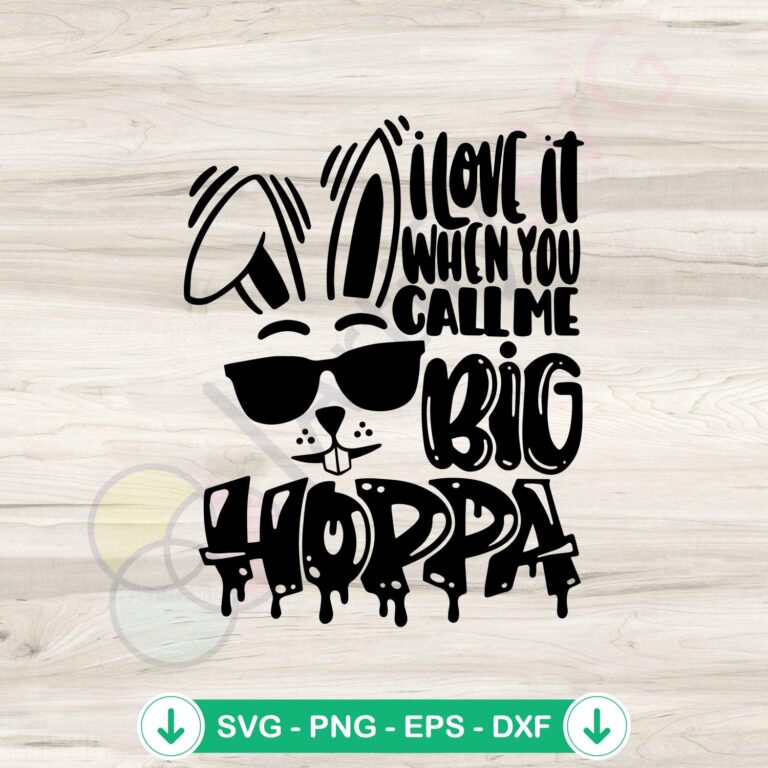 I Love It When You Call Me Big Hoppa SVG - Funny Easter Bunny Cut File for Cricut' 2 I Love It When You Call Me Big Hoppa svg file for Cricut cutting file