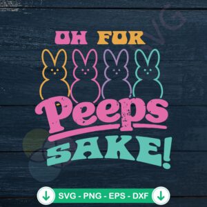Oh For Peeps Sake svg file for Cricut cutting machine