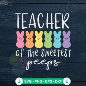 Sweetest Peeps Teacher SVG file for Easter Day cutting machine