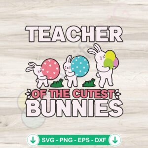 Cutest Bunnies SVG file for Cricut, funny Easter teacher design