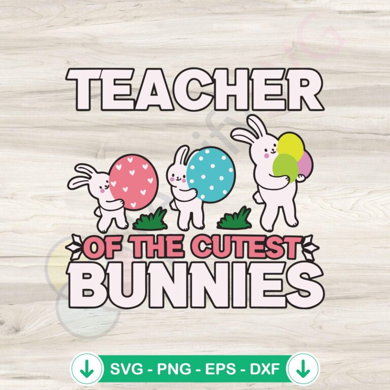Cutest Bunnies SVG file for Cricut, funny Easter teacher design