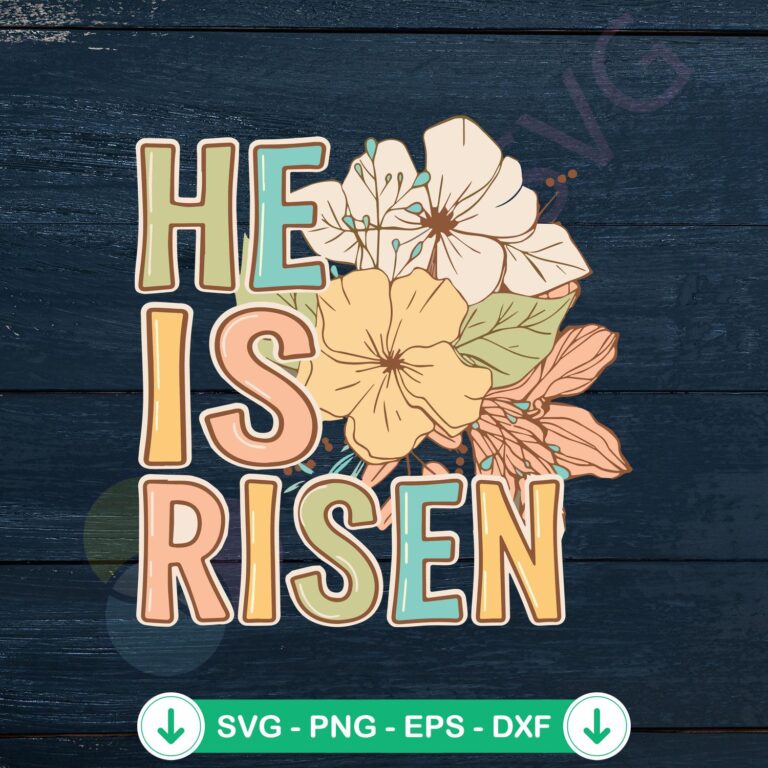 He Is Risen Flower Easter Day SVG Graphic Designs - Christian Easter Files 2 He Is Risen Flower Easter SVG file for Cricut cutting machine
