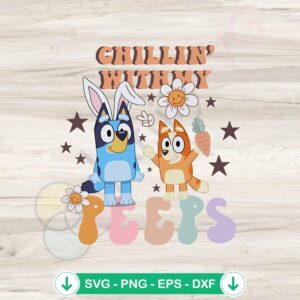 Chillin With My Peeps Bluey And Bingo Bunny Ear SVG file for cricut cutting