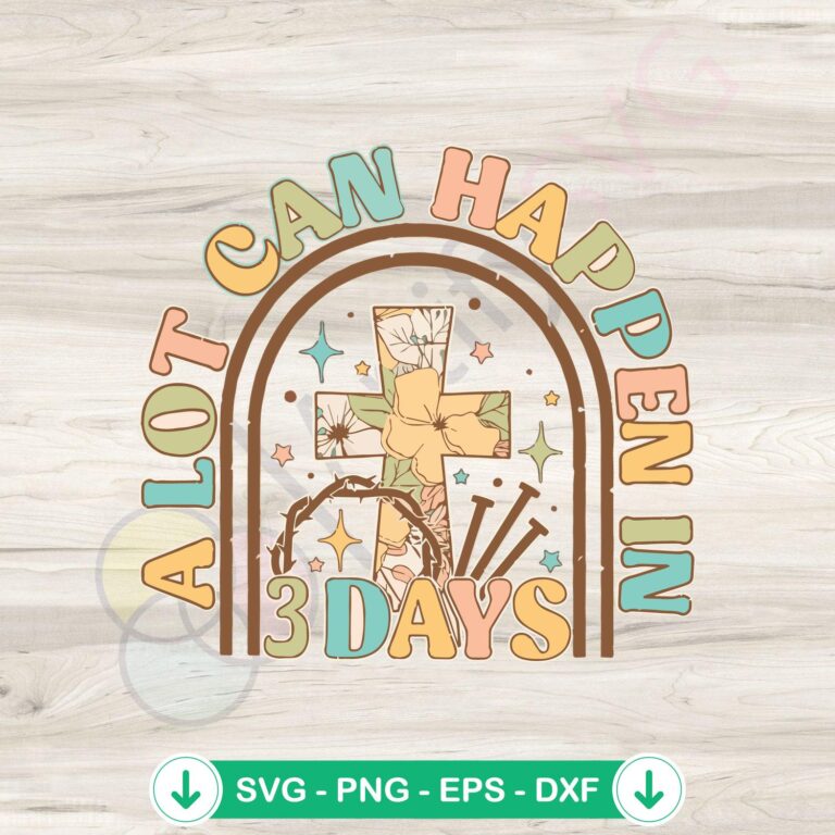 3 Days Fun Easter Christian SVG Cutting Files: A Lot Can Happen 2 3 Days Fun Easter Christian SVG file for Cricut cutting