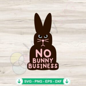 Funny Easter Bunny No Bunny Business SVG file for cricut