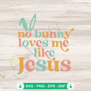 No Bunny Loves Me Like Jesus svg file, cricut svg cut file