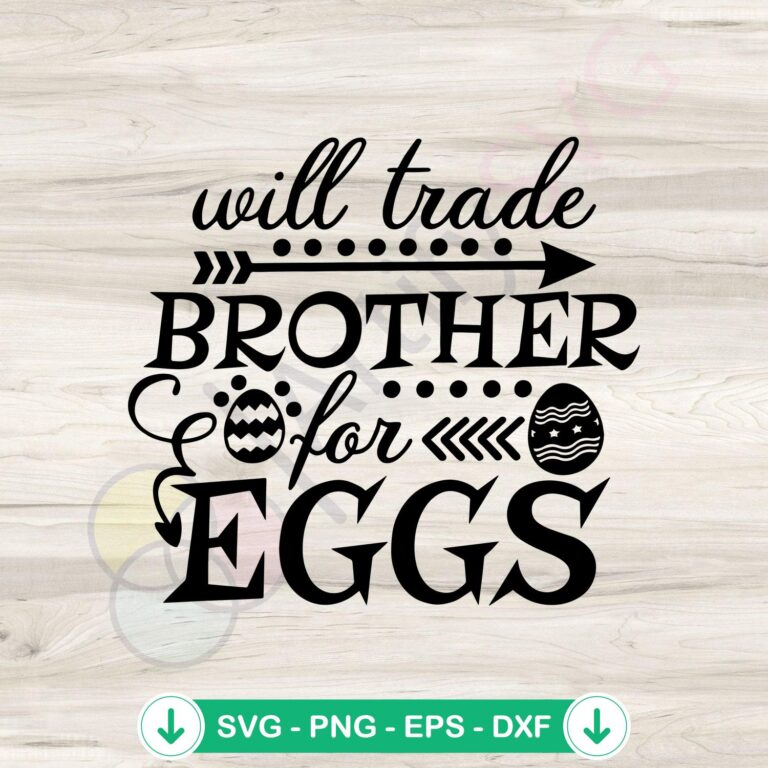 Funny Easter Egg SVG Cutting Files - Will Trade Brother For Eggs 2 Funny Easter Egg SVG file for cutting machines